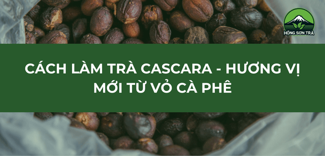 Cách Làm Trà Cascara Từ Vỏ Cà Phê –  Hồng Sơn Trà