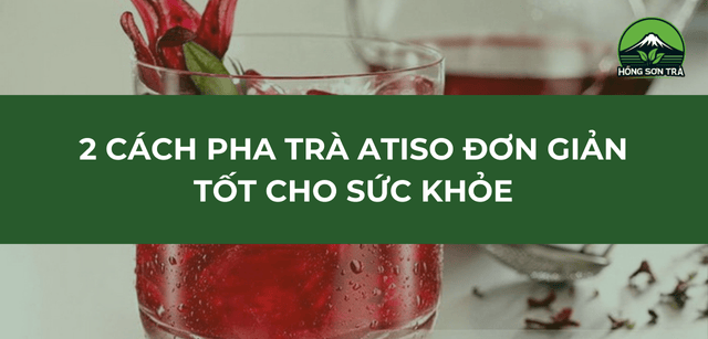 2 Cách Pha Trà Atiso Giảm Cân Tại Nhà, Tốt Cho Sức Khỏe