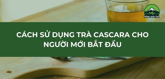 Cách sử dụng trà Cascara cho người mới bắt đầu