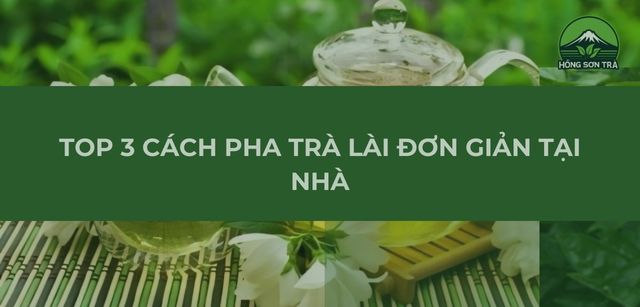 Top 6 Cách Pha Trà Lài Đơn Giản Tại Nhà